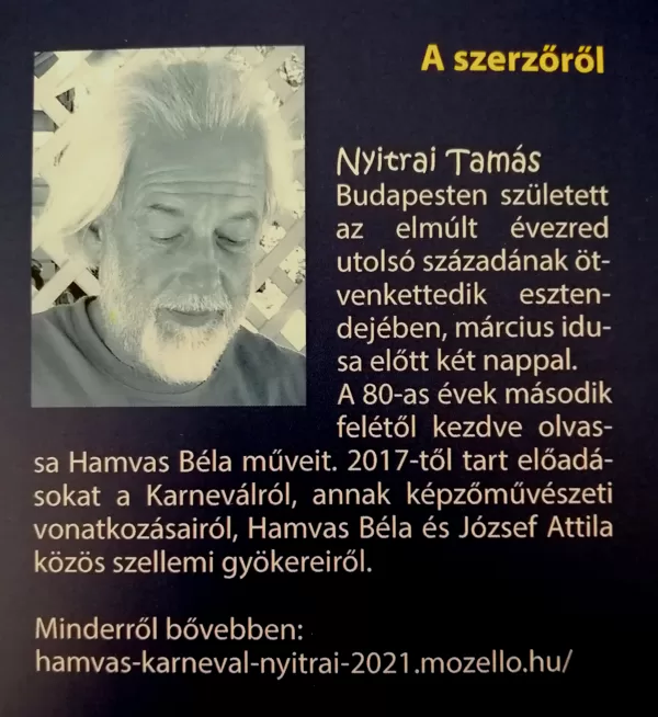 A szerzőről bővebben: https://hamvas-karneval-nyitrai-2021.mozello.hu/ 